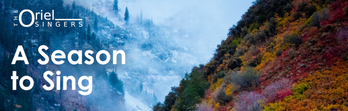A photograph showing a mountain in two seasons, overlaid with the Oriel Singers logo and "A Season to Sing"